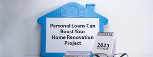 How a Personal Loan Can Boost Your Home Renovation Project?